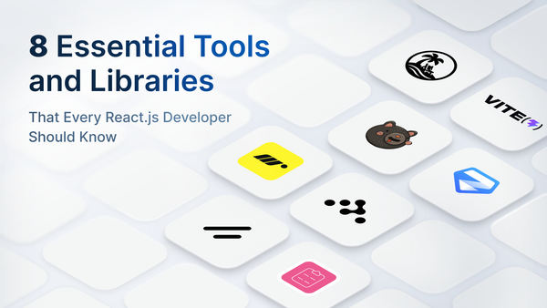 🔥 8 Essential Tools and Libraries That Every React.js Developer Should Know 🚀